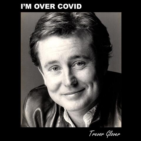 I'm over Covid