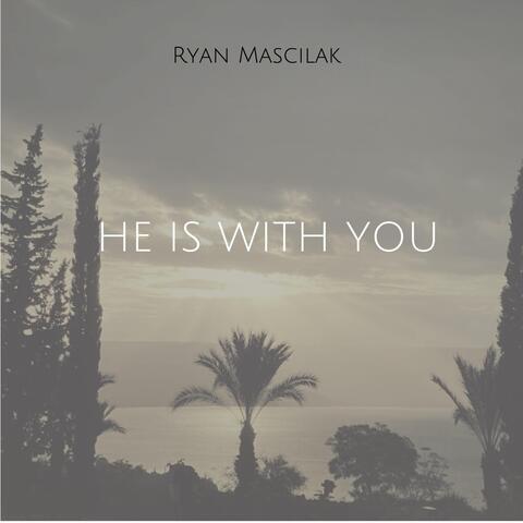 He Is with You