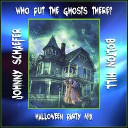 Who Put the Ghosts There? (Halloween Party Mix) [Club Version]