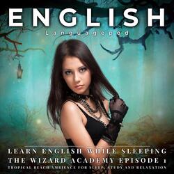 Learn English While Sleeping with Tropical Beach Ambience: The Wizard Academy Episode 1, Pt. 14