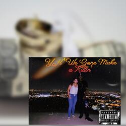 We Gone Make a Killin'