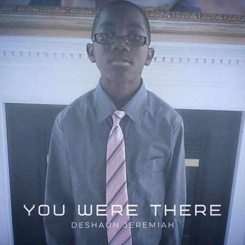 You Were There