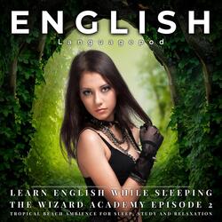 Learn English While Sleeping with Tropical Beach Ambience: The Wizard Academy Episode 2, Pt. 1