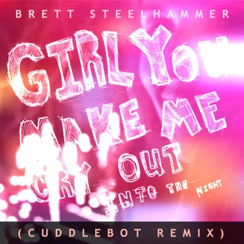 Girl You Make Me Cry Out (Cuddlebot Remix)