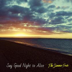 Say Good Night to Alice