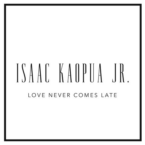Love Never Comes Late
