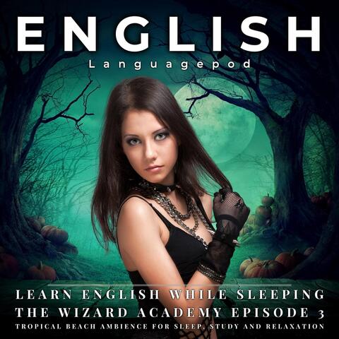 Learn English While Sleeping: The Wizard Academy Episode 3 (Tropical Beach Ambience for Sleep, Study and Relaxation)