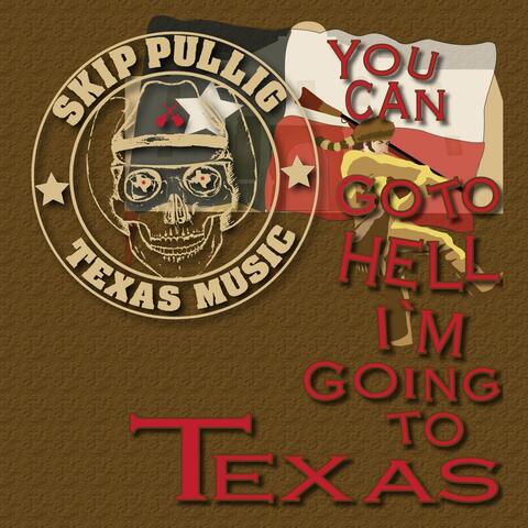 You Can Go to Hell I'm Going to Texas
