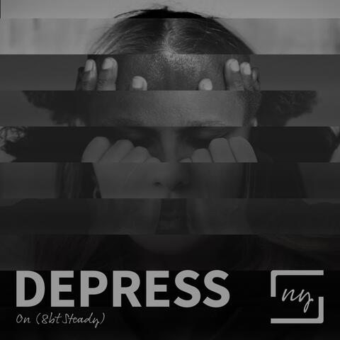 Depress On (8bt Steady)