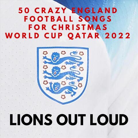 50 Crazy England Football Songs for Christmas World Cup Qatar 2022
