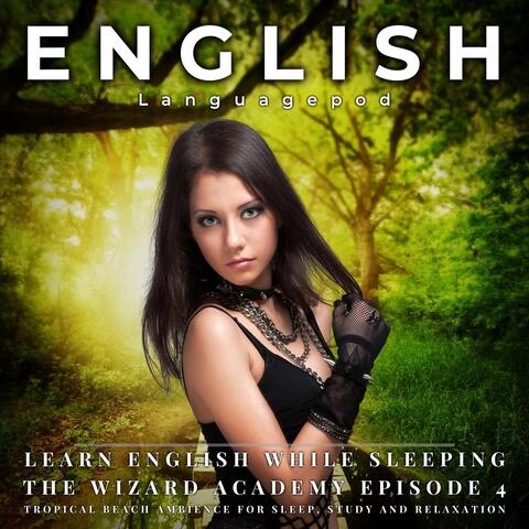 Learn English While Sleeping: The Wizard Academy Episode 4 (Tropical Beach Ambience for Sleep, Study and Relaxation)