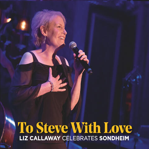 To Steve with Love: Liz Callaway Celebrates Sondheim
