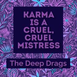 Karma Is a Cruel, Cruel Mistress