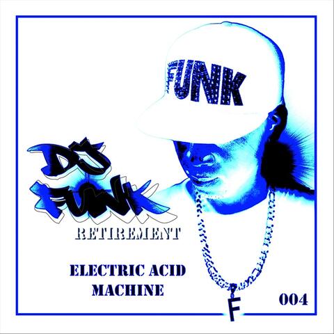 Retirement, Vol. 4: Electric Acid Machine