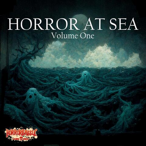 Horror at Sea, Vol. 1