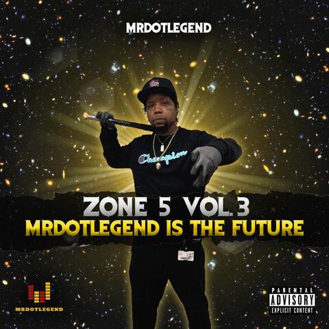 Zone 5, Vol. 3: Mrdotlegend Is the Future