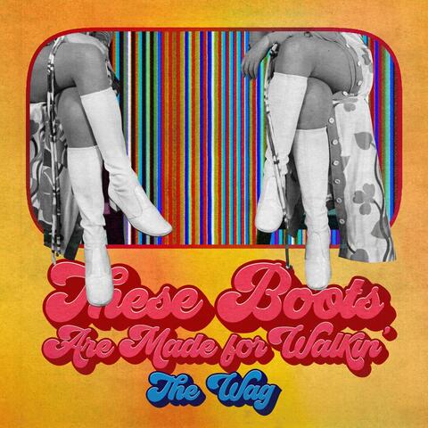 These Boots Are Made for Walkin'