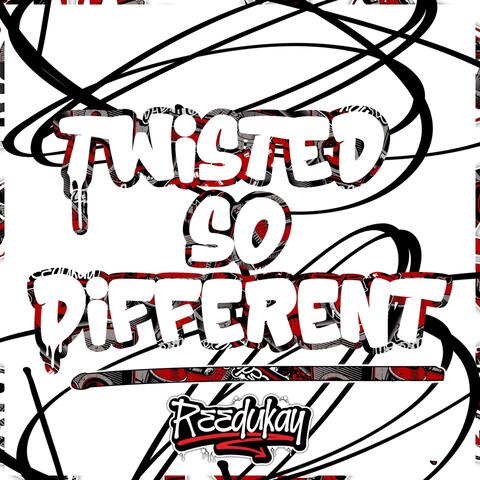 Twisted so Different