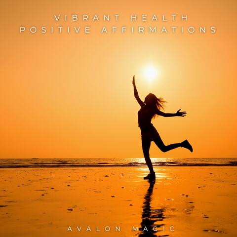Vibrant Health Positive Affirmations