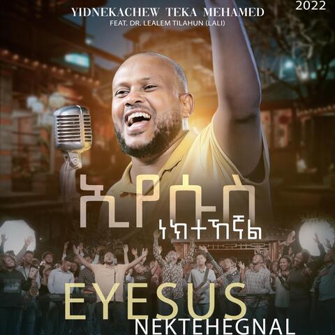 Eyesus Nektehegnal (feat. Dr. Lealem Tilahun (Lali))