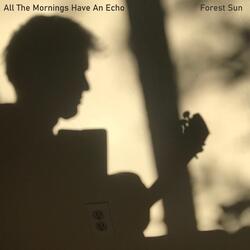 All the Mornings Have an Echo