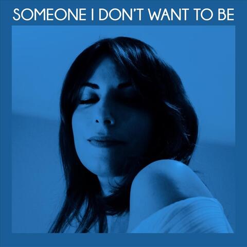 Someone I Don’t Want To Be