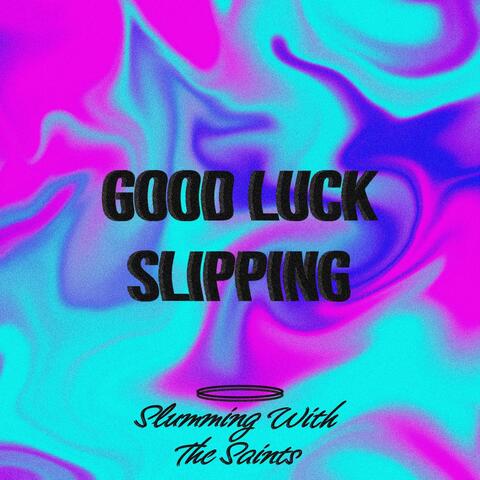 Good Luck Slipping