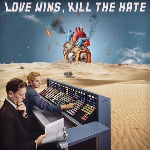 Love Wins, Kill the Hate