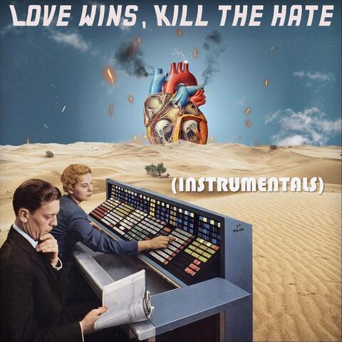 Love Wins, Kill the Hate (Instrumentals)