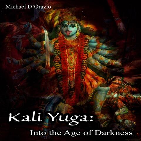 Kali Yuga: Into the Age of Darkness