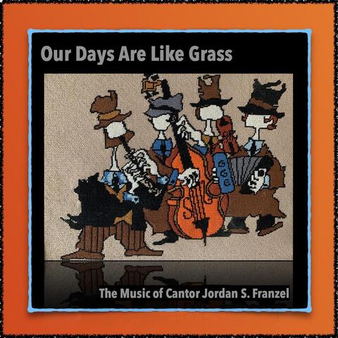 Our Days Are Like Grass