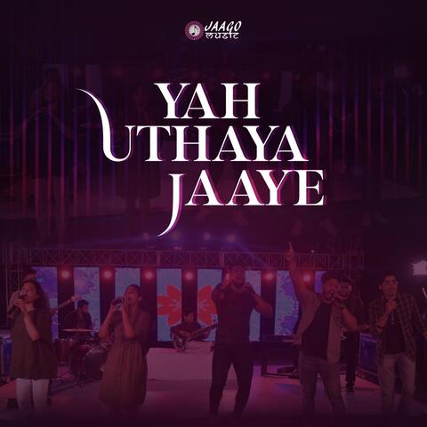 Yah Uthaya Jaye