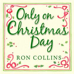 Only on Christmas Day