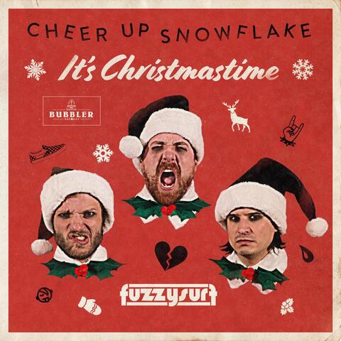 Cheer up Snowflake (It's Christmastime)