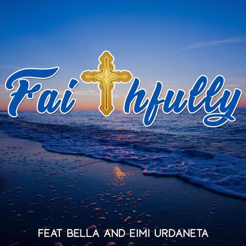 Faithfully (feat. Eimi Urdaneta & Bella)