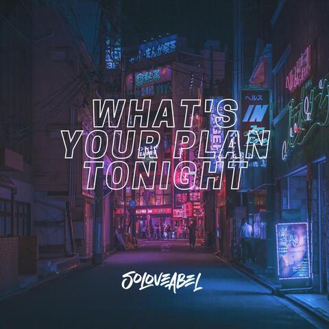 What's Your Plan Tonight
