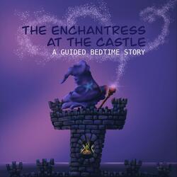 The Enchantress at the Castle, A Guided Bedtime Story