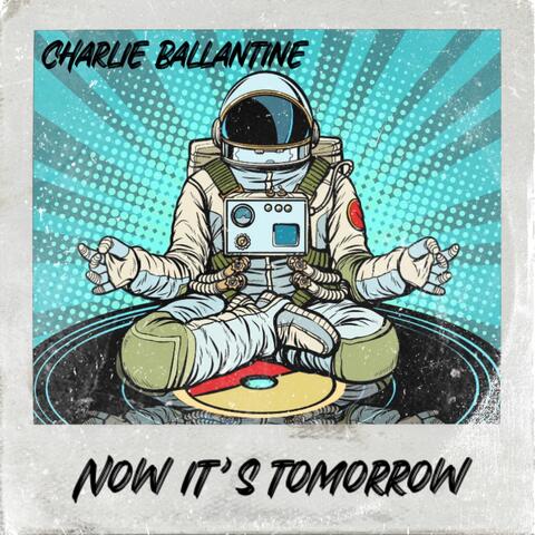Now It's Tomorrow