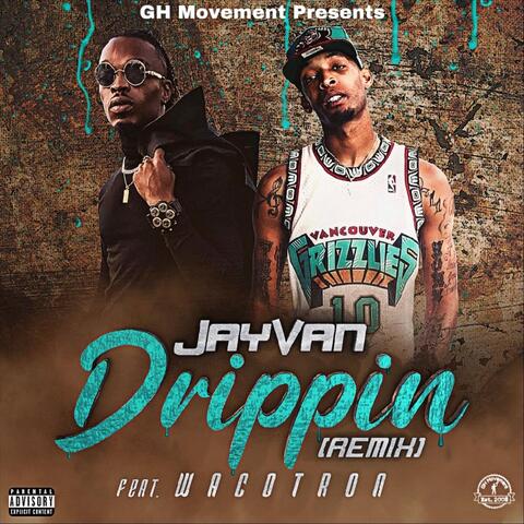 Drippin (Remix) [feat. Wacotron]