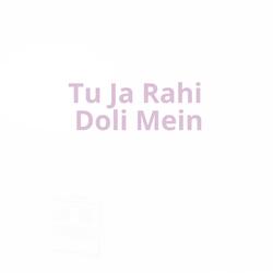 Tu Ja Rahi Doli Mein