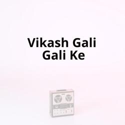 Vikash Gali Gali Ke