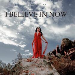 I Believe in Now, Vol. 2