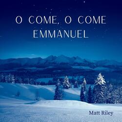 O Come, O Come Emmanuel