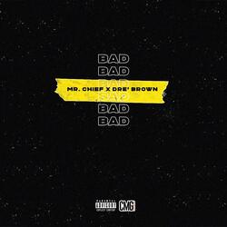 Bad (feat. Mr. Chief)