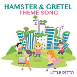 Hamster & Gretel Theme Song