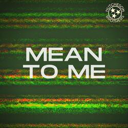 Mean to Me