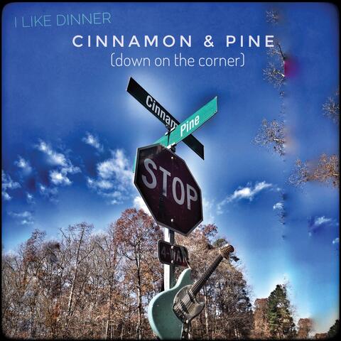 Cinnamon and Pine (Down on the Corner)
