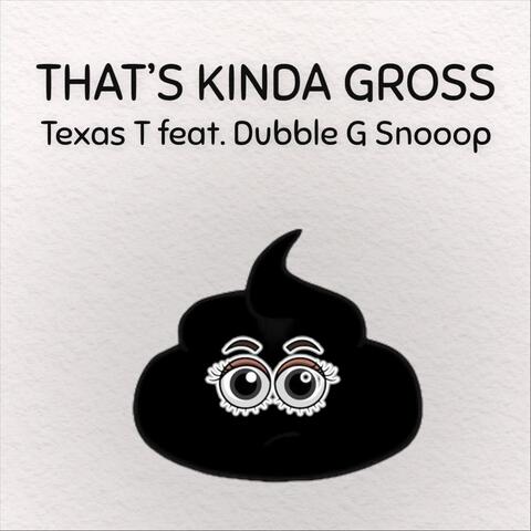 That's Kinda Gross (feat. Dubble G Snooop)