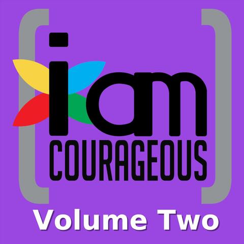 I Am Courageous, Vol. 2