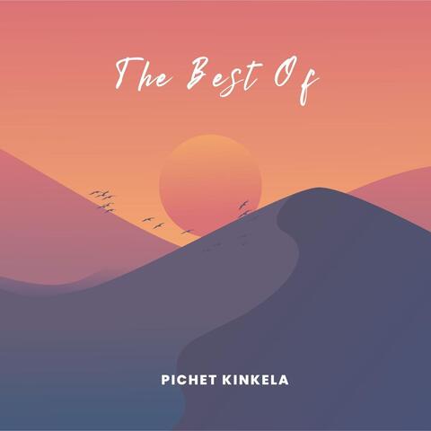 The Best of Pichet Kinkela